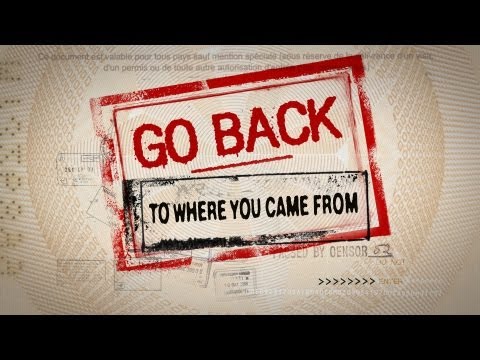 Go Back To Where You Came From'