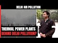 Coal-Based Thermal Power Plants Behind Rising Air Pollution In Delhi, Adjoining Areas: Study