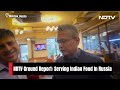 Indians In Russia | Serving Indian Food In Russia: 80% Of Our Diners Are Russians  - 08:41 min - News - Video