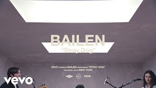 BAILEN - Stray Dog (Live Performance Vevo)