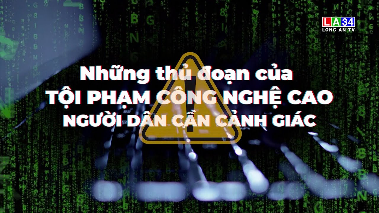 Những thủ đoạn của tội phạm công nghệ cao, người dân cần cảnh giác