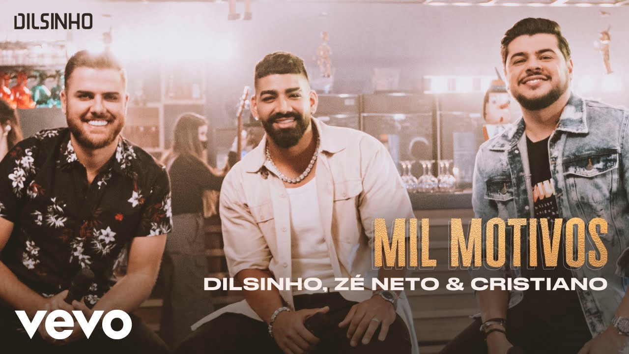 Dilsinho – Mil motivos (Part. Zé Neto e Cristiano)