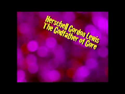 Herschell Gordon Lewis: The Godfather of Gore'