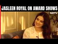 Jasleen Royal To NDTV: Award Shows End Up Shattering Your Spirits