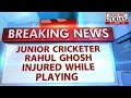 Jr Cricketer Rahul Ghosh Severely Injured On-Field, Hospitalized
