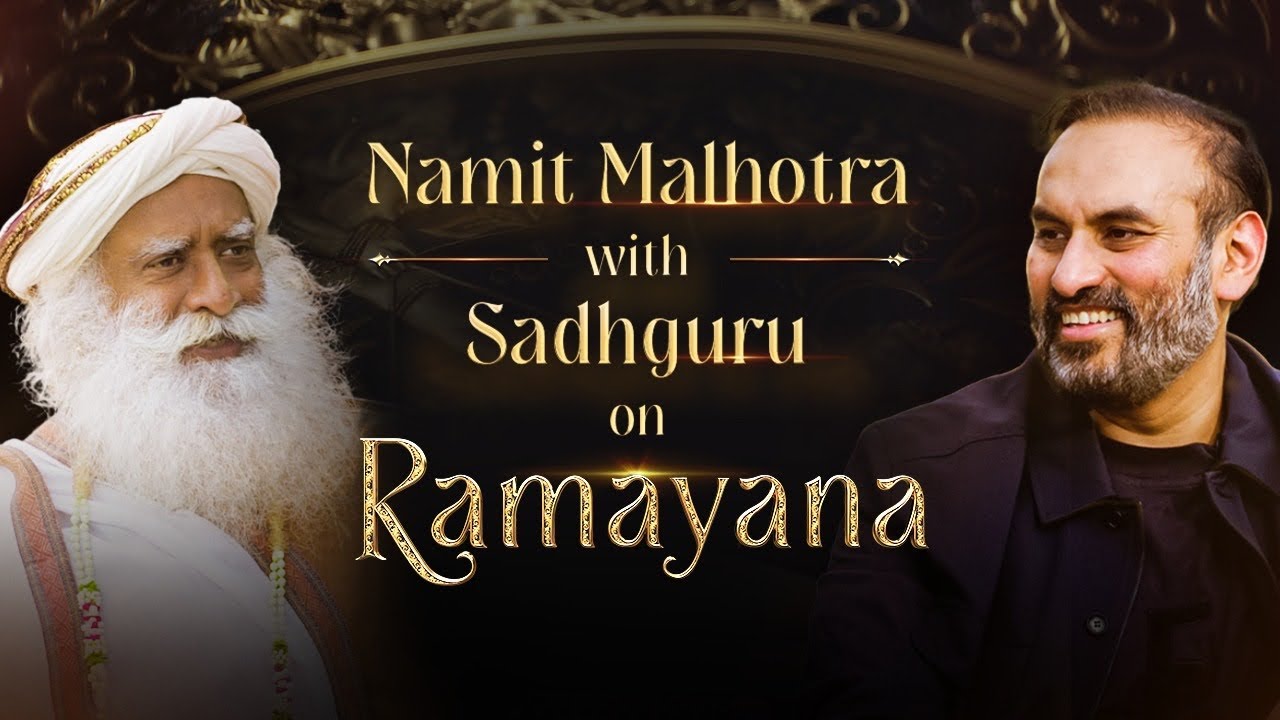 Ramayana Lives On | Namit Malhotra with Sadhguru on Faith, Culture & Creation
