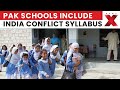 Pakistan Adds Controversial India Conflict Syllabus Distorting Facts in School Books | NewsX