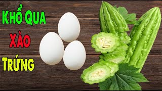 Cách Làm Món Khổ Qua Xào Trứng Đơn Giản | Nấu Ăn Cùng Lan