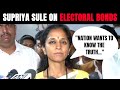 SBI Data On Electoral Bonds | Nation Wants To Know The Truth Behind Electoral Bonds: Supriya Sule