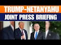 LIVE: US President Donald Trump holds Press Conference with the Israeli PM Netanyahu | Gaza War