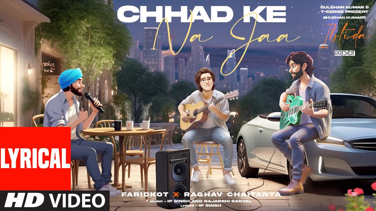 Chhad Ke Na Jaa (Lyrical Visualizer) | Raghav Chaitanya, IP Singh, Rajarshi | Bhushan K | EP: Ibtida