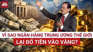 Các ngân hàng trung ương thế giới đồng loạt gom vàng: Họ nhìn thấy cơ hội gì? | VTC News