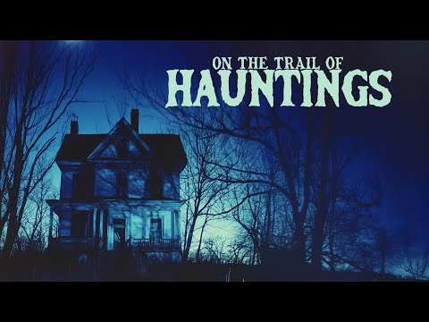 On the Trail of Hauntings'