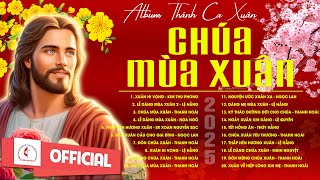 Chúa Mùa Xuân - Đón Chúa Xuân | Album Thánh Ca Xuân Hay Nhất | Chúc Mừng Năm Mới 2025