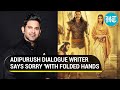 Adipurush Dialogue Writer Apologizes Amid Furore