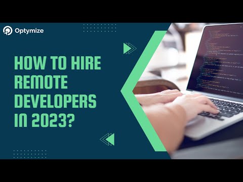 How to Hire Remote Developers in 2023? | Optymize
