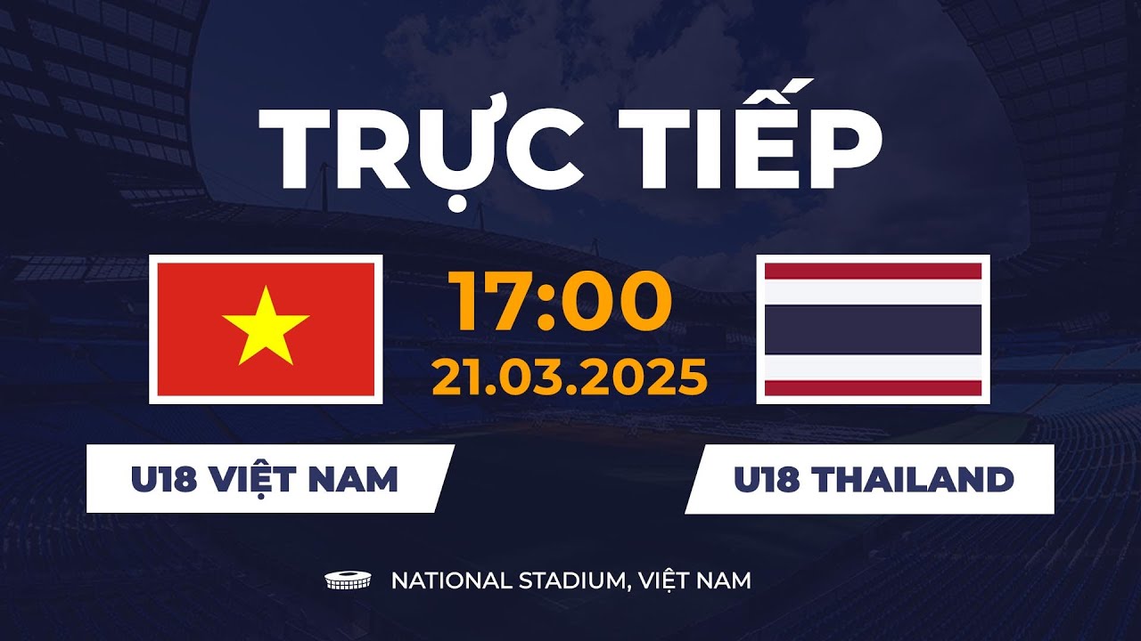 🔴 U18 Việt Nam vs U18 Thái Lan | เวียดนาม - ไทย | Siêu Đại Chiến Nghẹt Thở