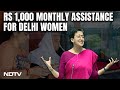 Delhi Budget | AAP Announces Rs. 1,000 Monthly Assistance To All Delhi Women