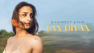 Tan Diyan ~ Rashmeet Kaur Video HD