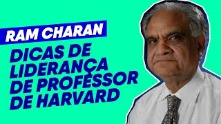 RAM CHARAN - Dicas de Liderança e Carreira do Professor de Harvard