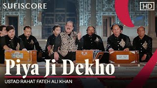 Piya Ji Dekho Rahat Fateh Ali Khan