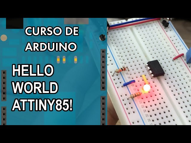 HELLO WORLD ATTINY85! | Curso de Arduino #308