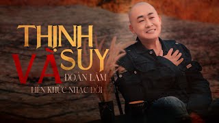 THỊNH VÀ SUY - LK ĐOÀN LÂM 2025 | Tiền đầy tay đời ta sướng như là tiên Đệ Huynh...