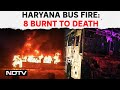 Haryana Bus Fire | 8 Burnt To Death As Bus Carrying Devotees Catches Fire In Haryana