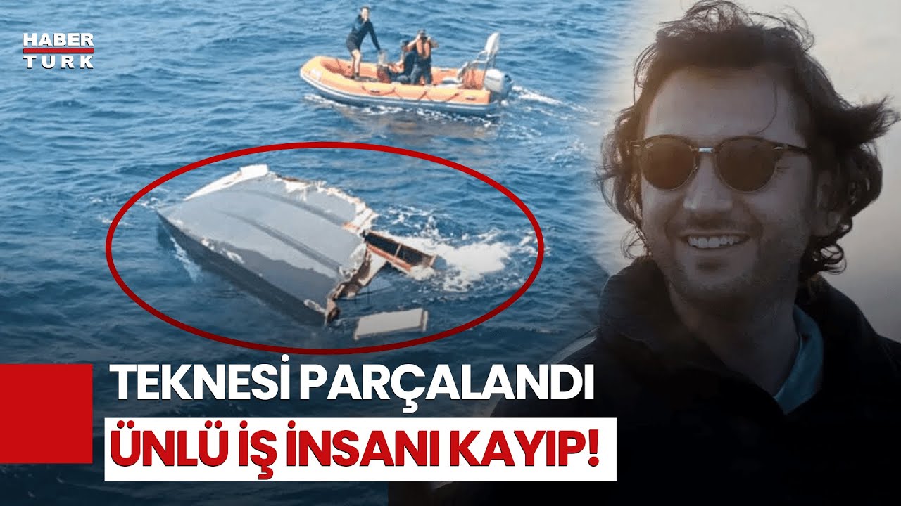 Teknesi Parçalanmış Halde Bulundu! İş İnsanı Halit Yukay Kayıp!