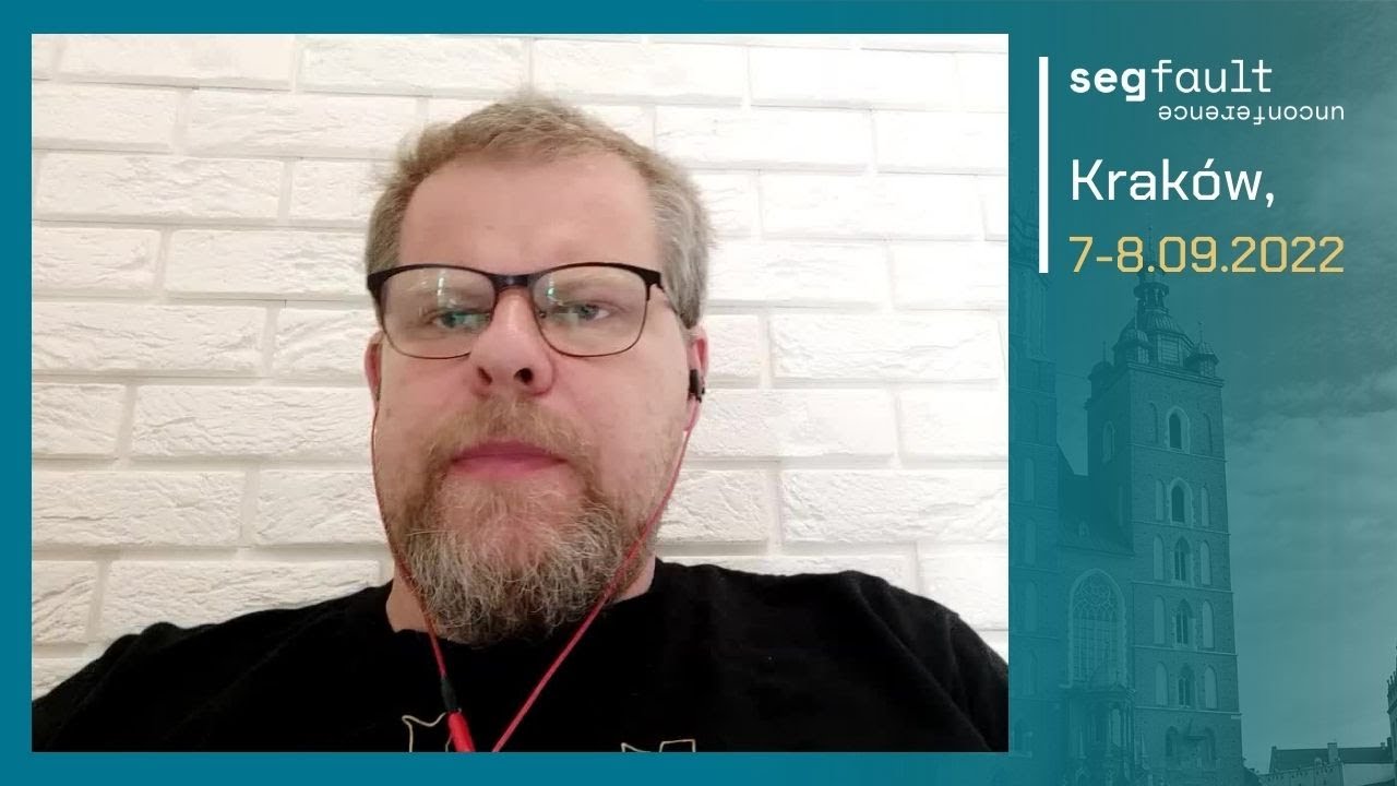 Segfault Unconference 2022 - Jarek Pałka - zapowiedź
