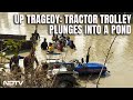 Kasganj Accident | 22, Including Children, Killed As Tractor Falls In Pond In UPs Kasganj