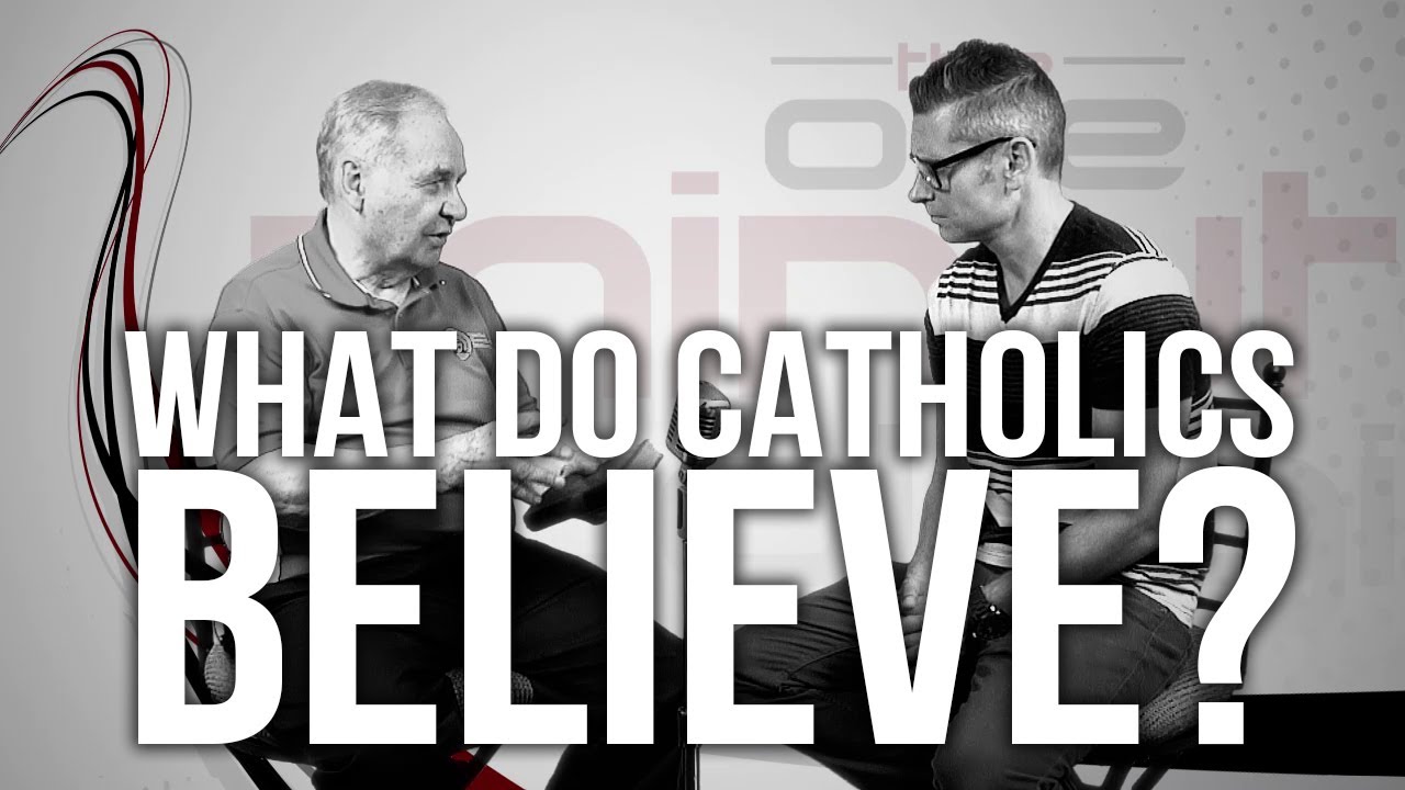 511. What Do Catholics Believe?  YouTube