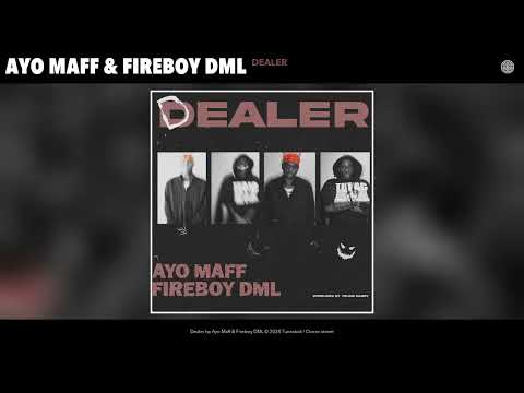 Ayo Maff & Fireboy DML - Dealer (Official Audio)