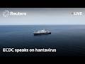 LIVE: European Centre for Disease Prevention and Control speaks on hantavirus