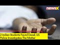 2 Indian Students Found Dead | US Police Investigates The Matter | NewsX