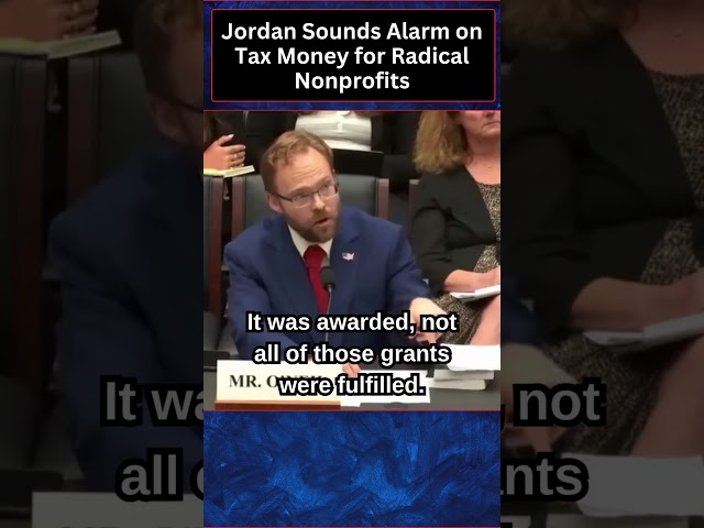 Jordan Sounds Alarm on Tax Money for Radical Nonprofits