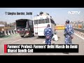 Famers Protest Latest News | How Singhu Border Is Bracing For Farmers’ March Amid Bharat Bandh Call  - 04:25 min - News - Video