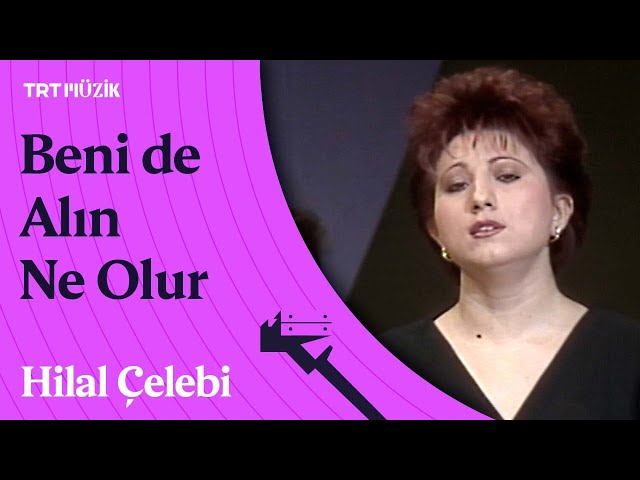 🎙️ Hilal Çelebi | Beni de Alın Ne Olur Koynunuza Hatıralar