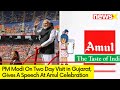 PM Modi on Two Day Visit in Gujarat | Attends Golden Jubilee Celebration of Amul | NewsX