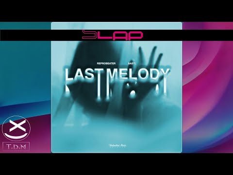 Reprobeater x BASTL - Last Melody 😍🔥