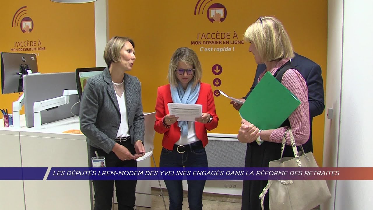 Yvelines | Les députés LREM-Modem des Yvelines engagés dans la réforme des retraites