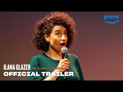 Ilana Glazer: The Planet Is Burning'