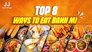 Top 8 ways to eat banh mi