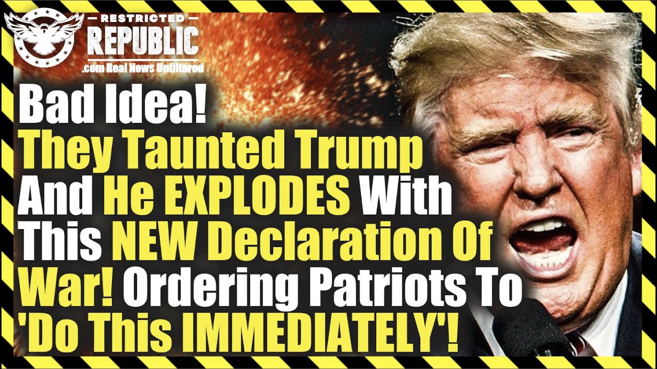 Bad Idea! They Taunted Trump & He EXPLODES With Declaration Of War! 'Patriots Do This IMMEDIATELY!'