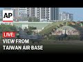 LIVE: At Taiwan air base after Chinese military launches large-scale drills