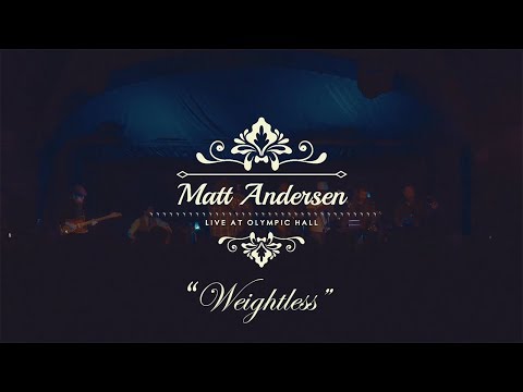 Matt Andersen and The Mellotones - Weightless (Live At Olympic Hall)