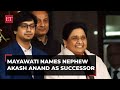BSP supremo Mayawati designates nephew Akash Anand as her political successor