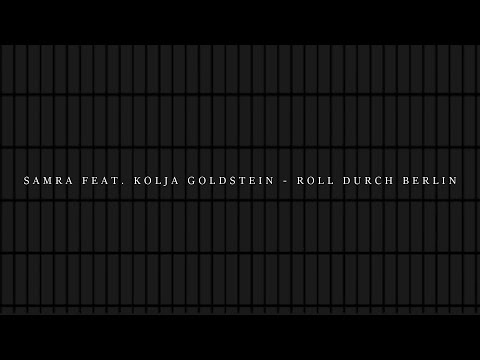 SAMRA FEAT. KOLJA GOLDSTEIN - ROLL DURCH BERLIN Lyrics