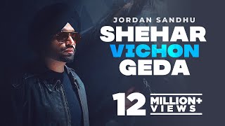 Shehar Vichon Geda – Jordan Sandhu Video HD