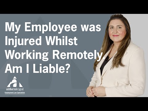 My employee was injured whilst working remotely. Am I liable?